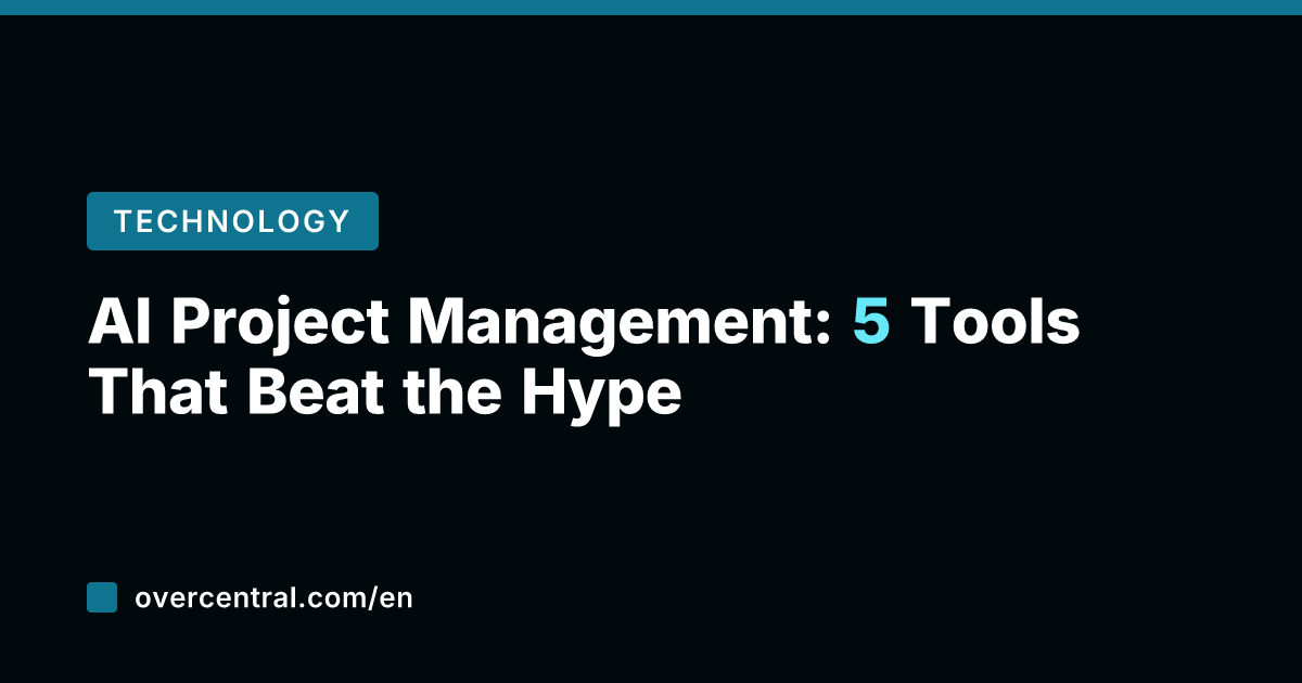 AI Project Management: 5 Tools That Beat the Hype