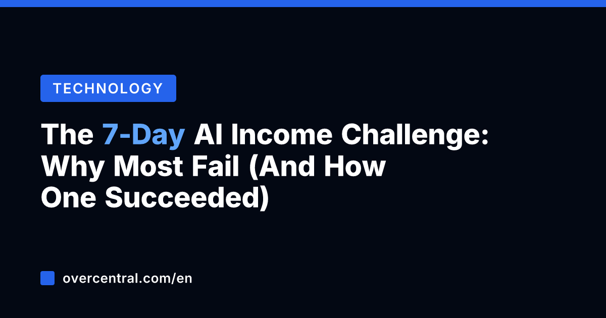 The 7-Day AI Income Challenge: Why Most Fail (And How One Succeeded)