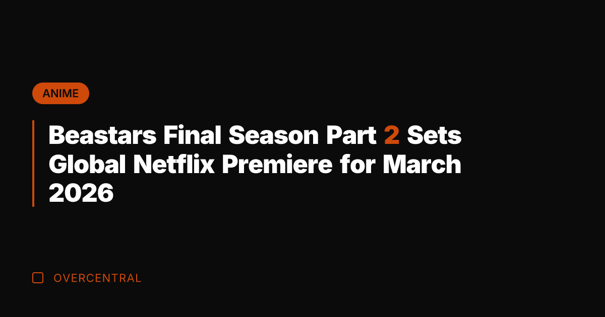 Beastars Final Season Part 2 Sets Global Netflix Premiere for March 2026