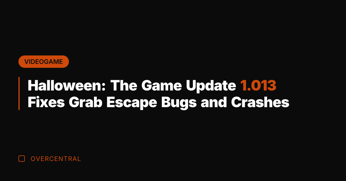 Halloween: The Game Update 1.013 Fixes Grab Escape Bugs and Crashes