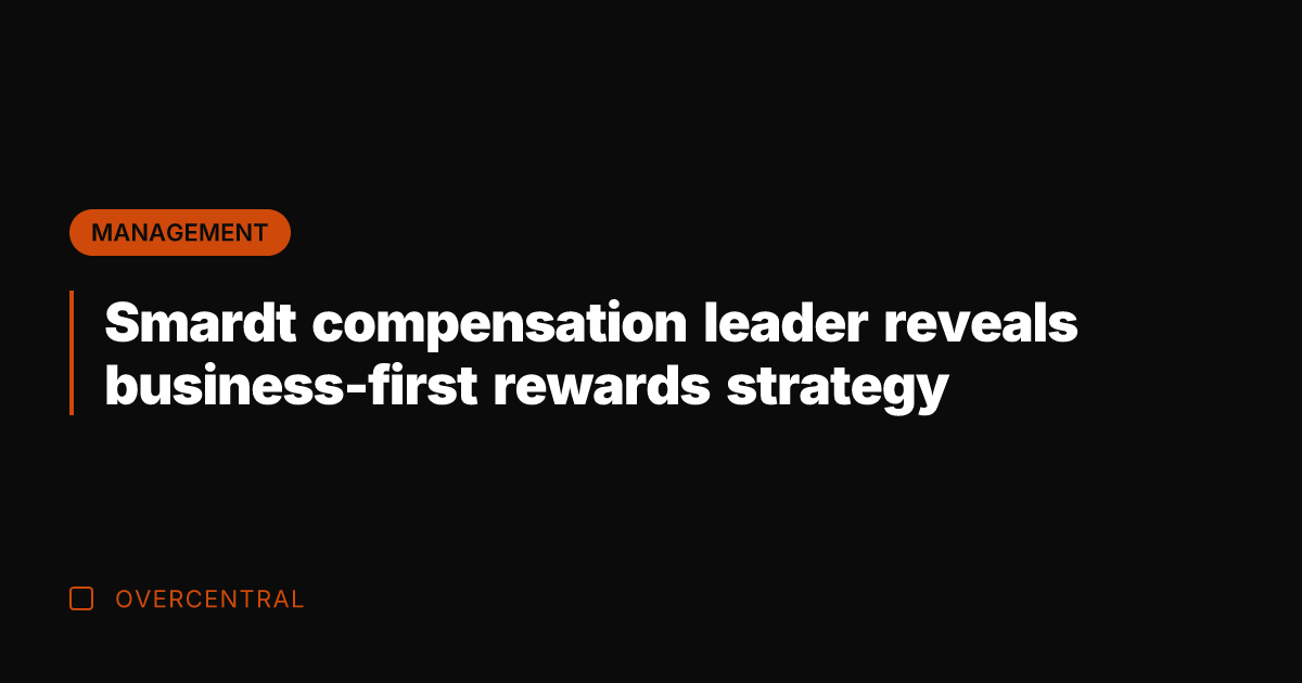 Smardt compensation leader reveals business-first rewards strategy