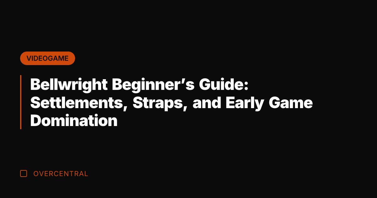 Bellwright Beginner's Guide: Settlements, Straps, and Early Game Domination