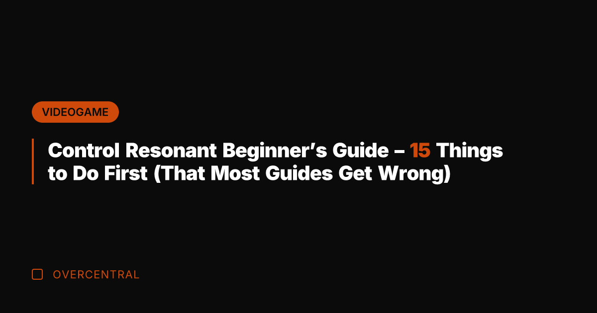 Control Resonant Beginner’s Guide – 15 Things to Do First (That Most