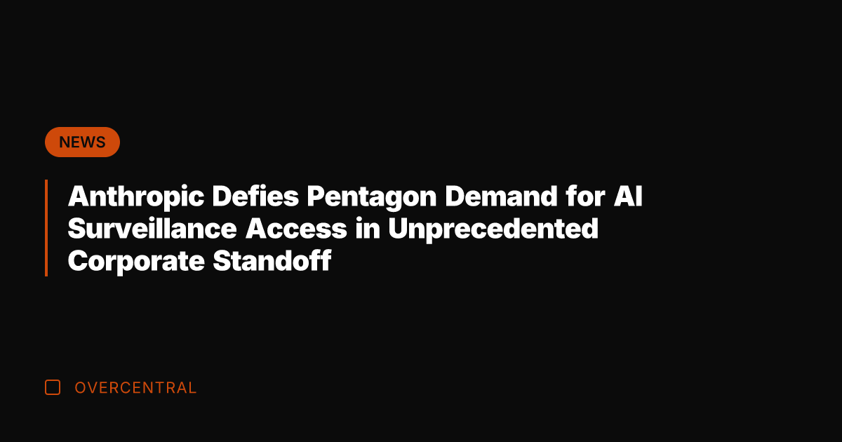 Anthropic Defies Pentagon Demand for AI Surveillance Access in Unprecedented Corporate Standoff
