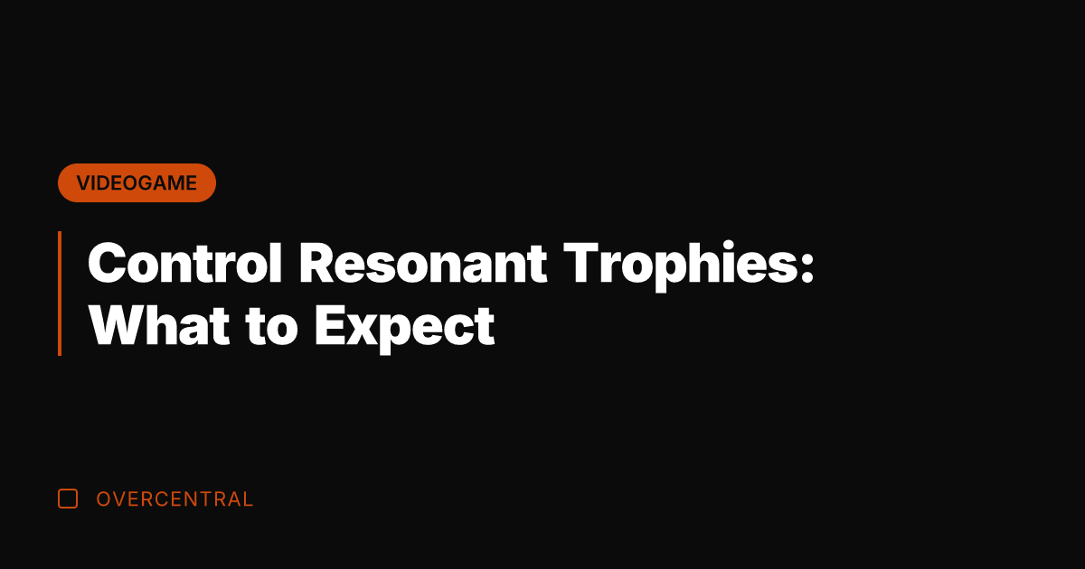 Control Resonant Trophies: What to Expect