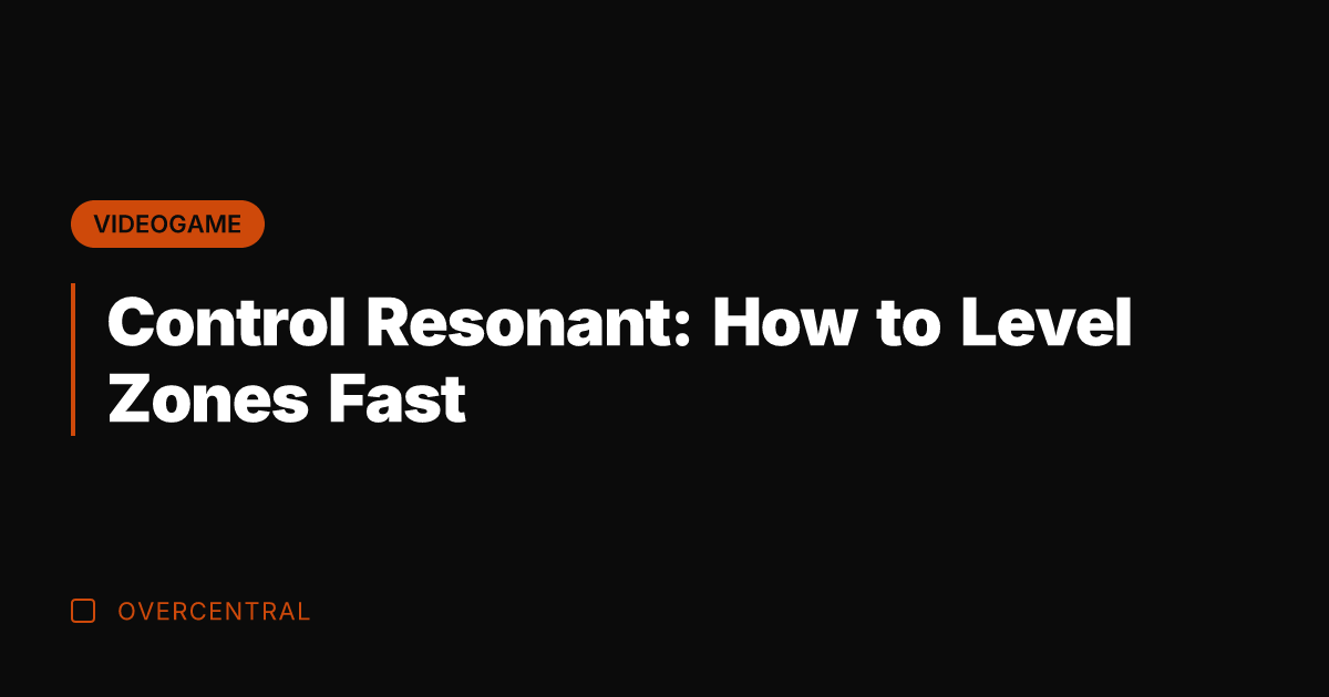 Control Resonant: How to Level Zones Fast