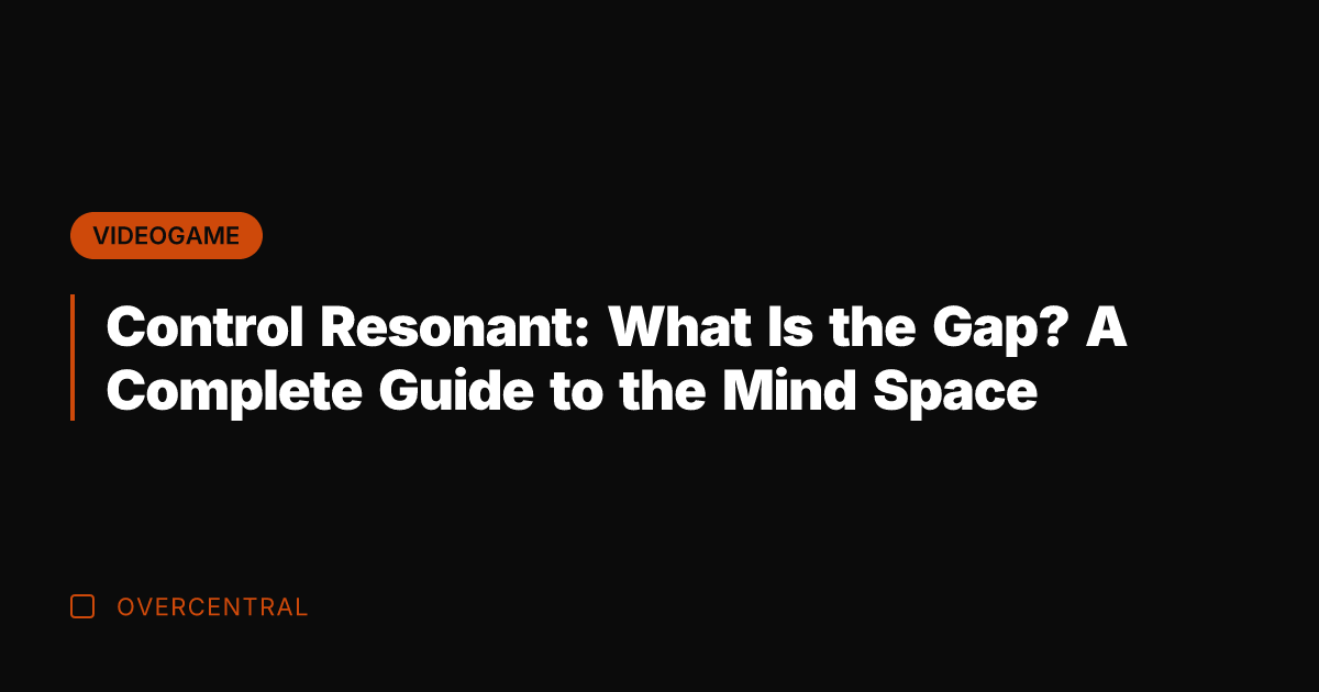 Control Resonant: What Is the Gap? A Complete Guide to the Mind