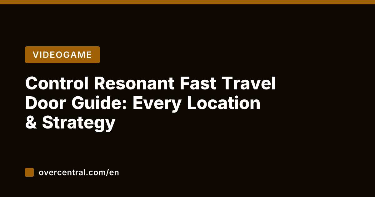 Control Resonant Fast Travel Door Guide: Every Location & Strategy