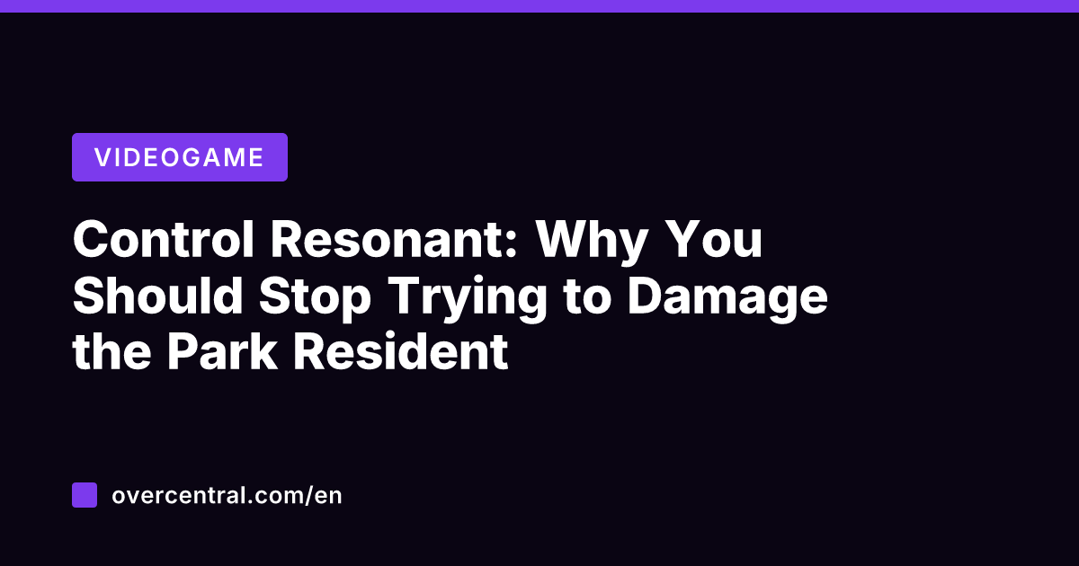 Control Resonant: Why You Should Stop Trying to Damage the Park Resident