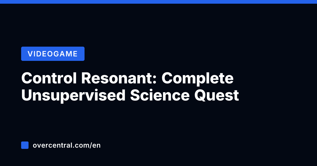 Control Resonant: Complete Unsupervised Science Quest