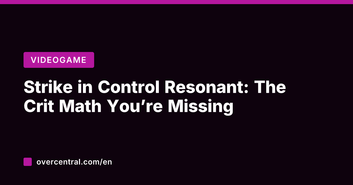Strike in Control Resonant: The Crit Math You're Missing