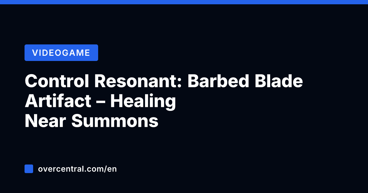 Control Resonant: Barbed Blade Artifact – Healing Near Summons