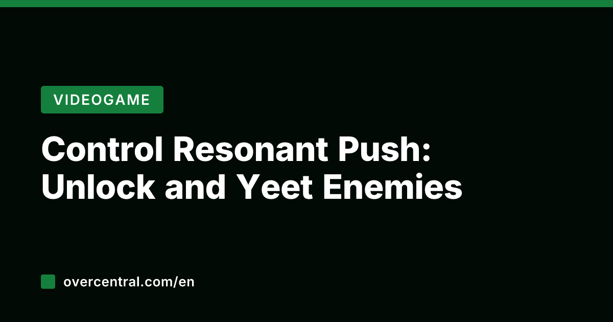 Control Resonant Push: Unlock and Yeet Enemies