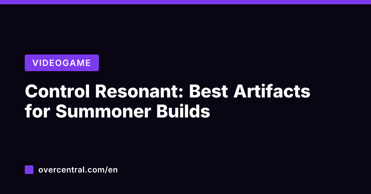 Control Resonant: Best Artifacts for Summoner Builds