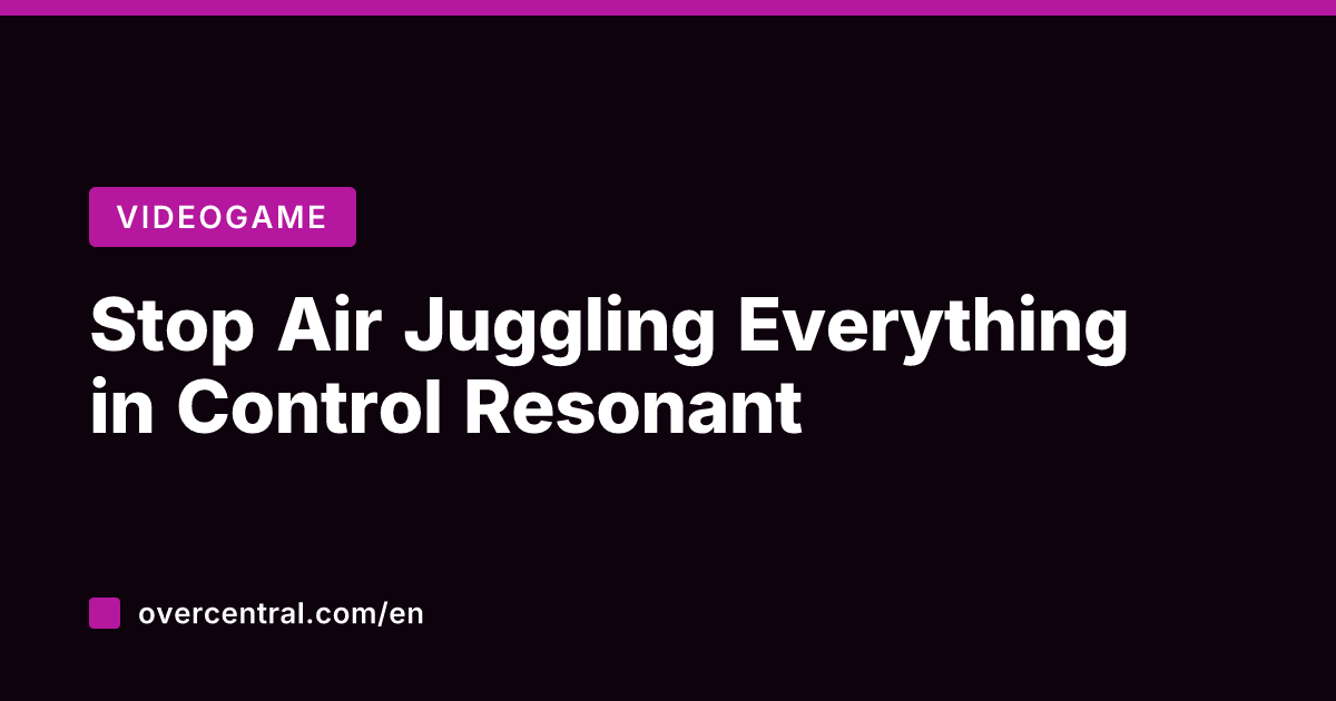Stop Air Juggling Everything in Control Resonant