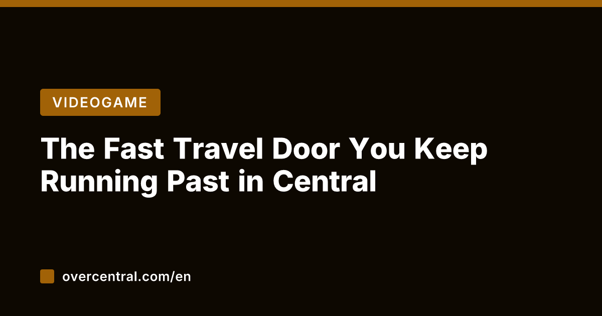 The Fast Travel Door You Keep Running Past in Central