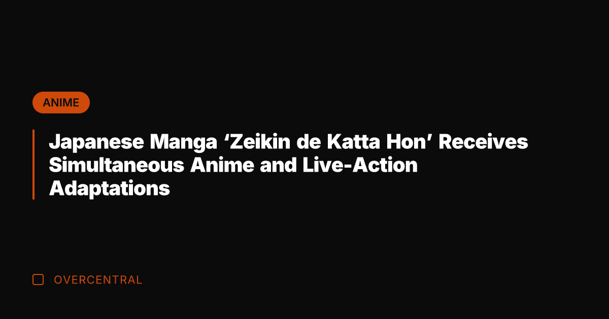 Japanese Manga 'Zeikin de Katta Hon' Receives Simultaneous Anime and Live-Action Adaptations