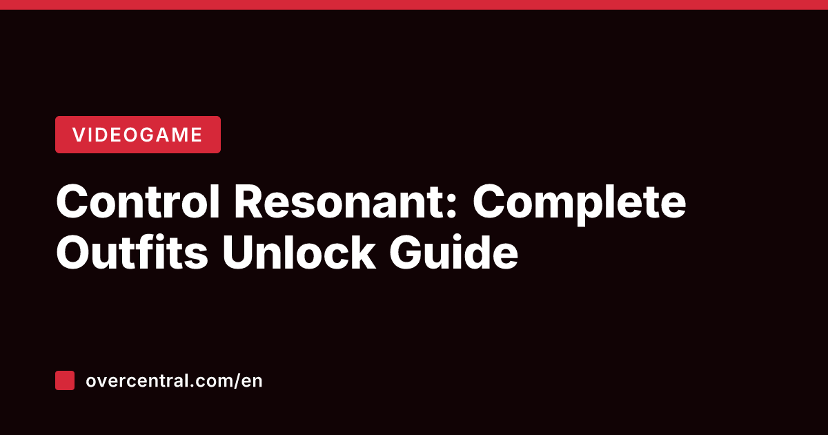 Control Resonant: Complete Outfits Unlock Guide