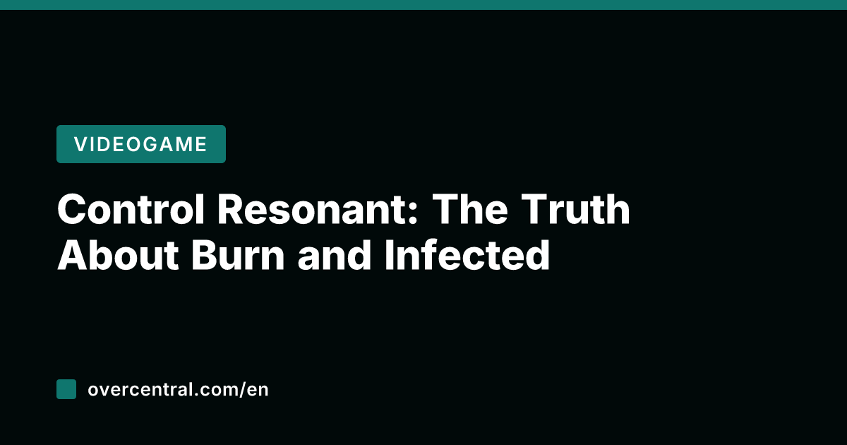 Control Resonant: The Truth About Burn and Infected