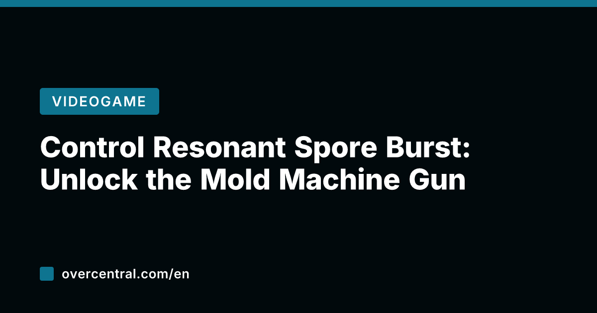 Control Resonant Spore Burst: Unlock the Mold Machine Gun