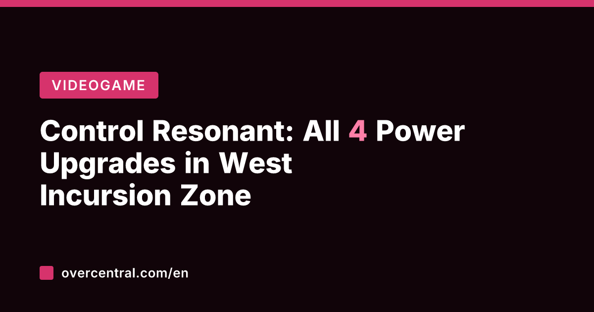 Control Resonant: All 4 Power Upgrades in West Incursion Zone