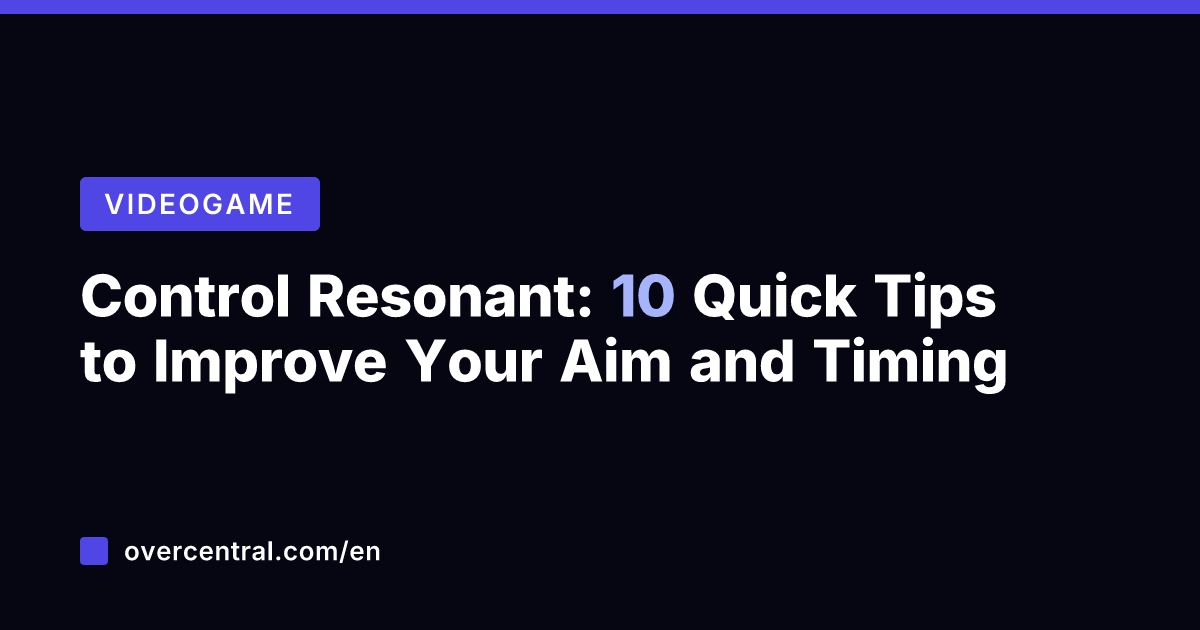 Control Resonant: 10 Quick Tips to Improve Your Aim and Timing
