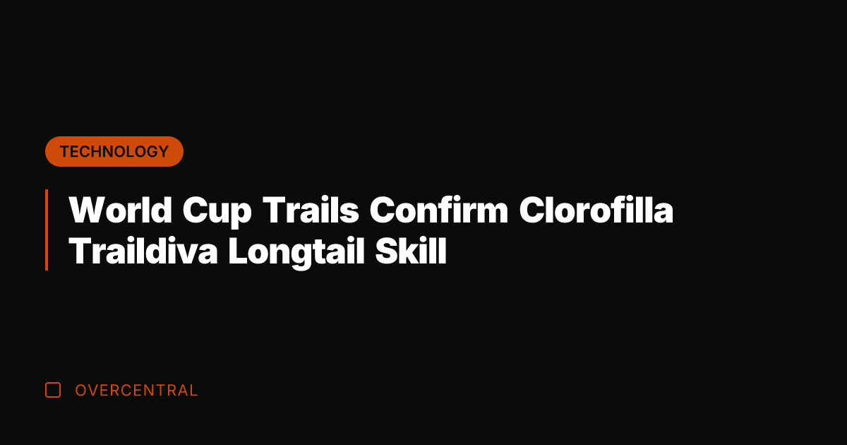 World Cup Trails Confirm Clorofilla Traildiva Longtail Skill