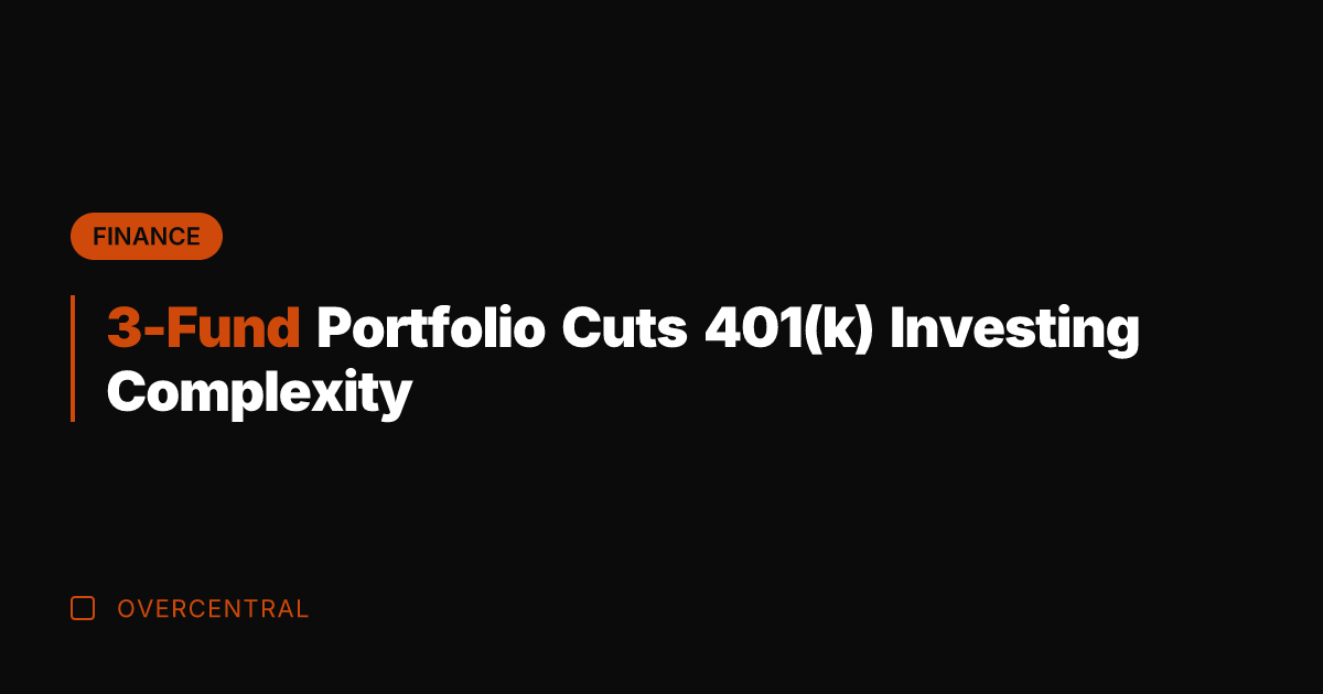 3-Fund Portfolio Cuts 401(k) Investing Complexity