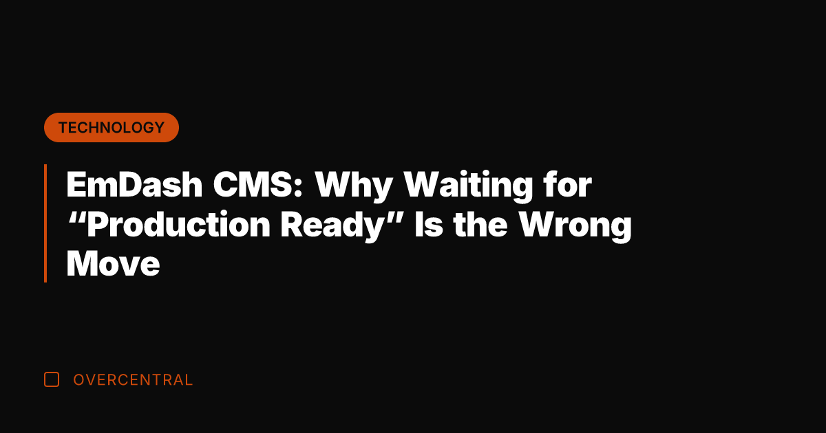 EmDash CMS: Why Waiting for "Production Ready" Is the Wrong Move