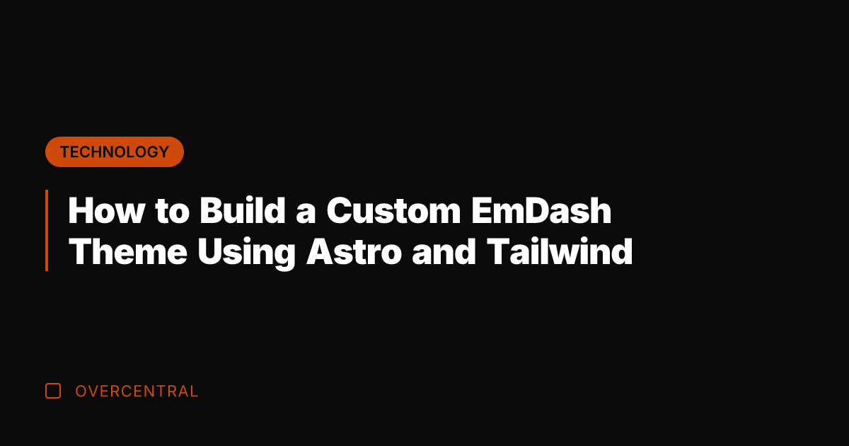 How to Build a Custom EmDash Theme Using Astro and Tailwind