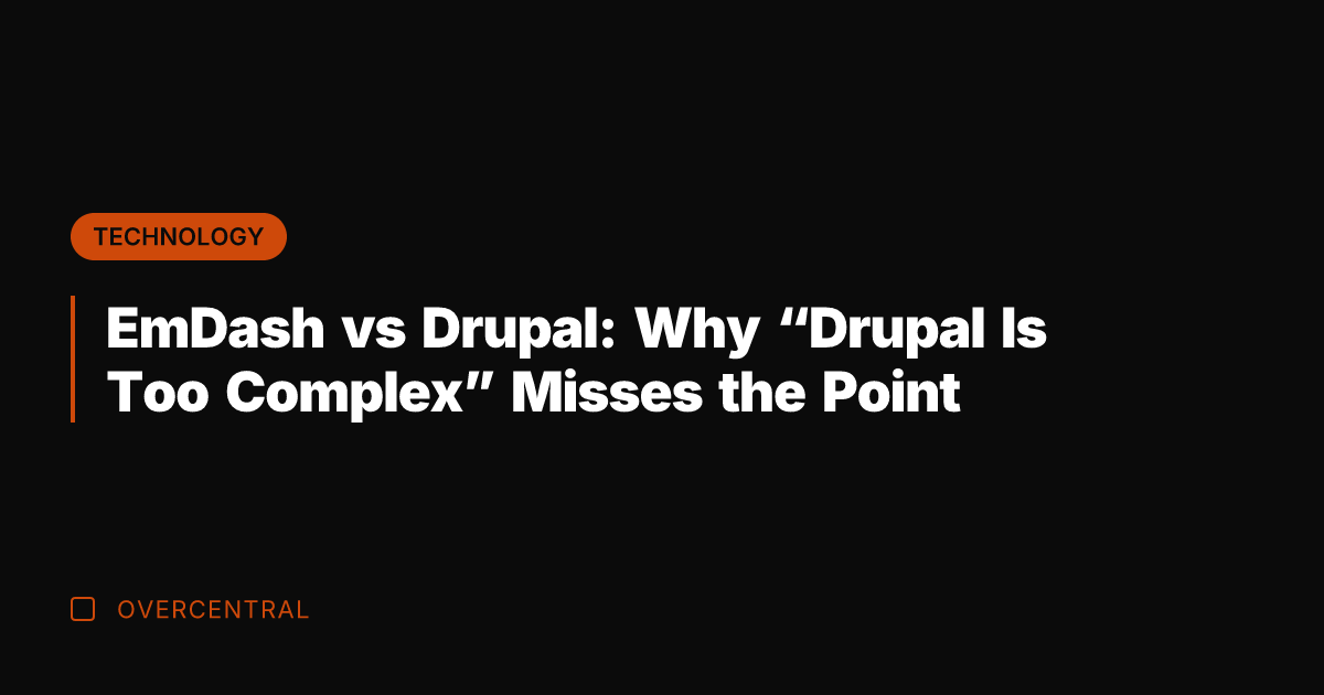 EmDash vs Drupal: Why "Drupal Is Too Complex" Misses the Point