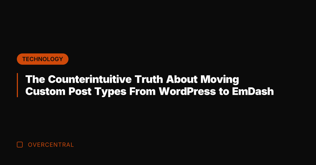 The Counterintuitive Truth About Moving Custom Post Types From WordPress to EmDash