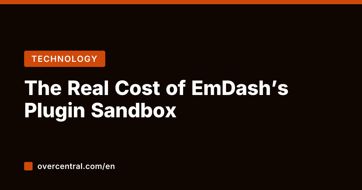 The Real Cost of EmDash’s Plugin Sandbox