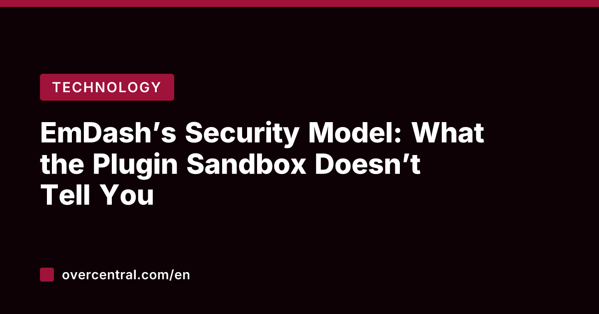 EmDash’s Security Model: What the Plugin Sandbox Doesn’t Tell You