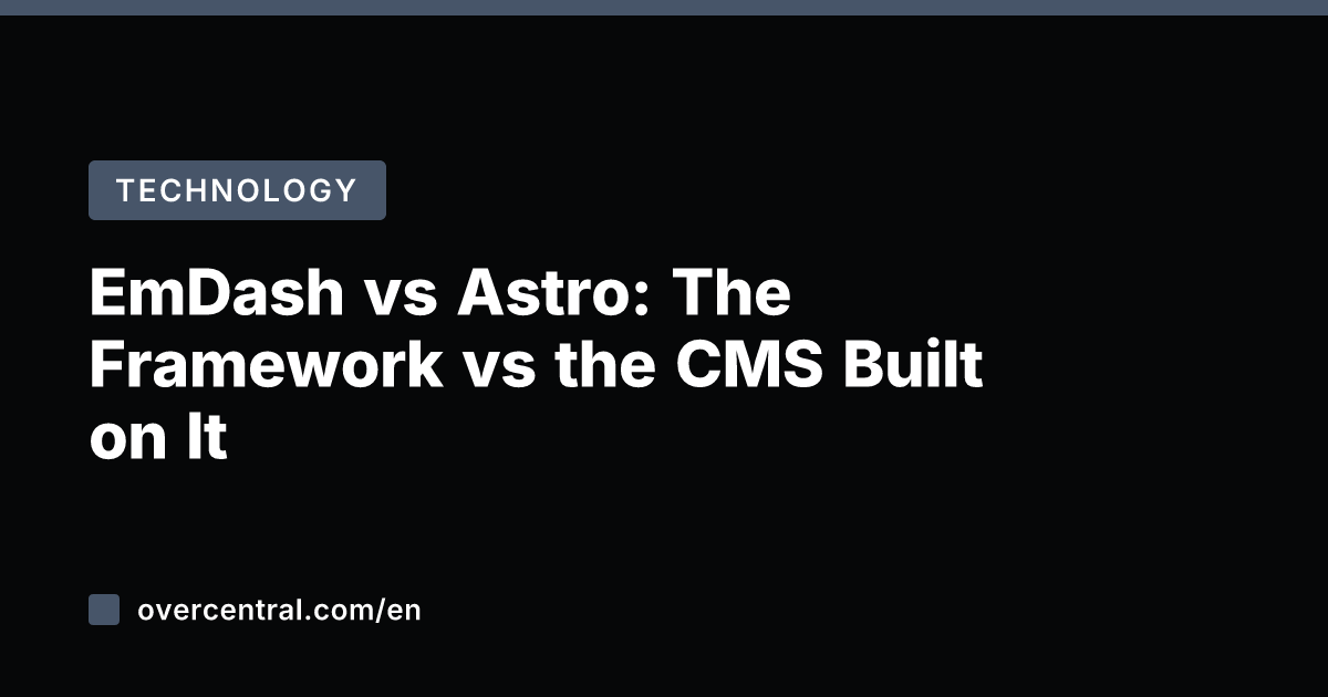 EmDash vs Astro: The Framework vs the CMS Built on It