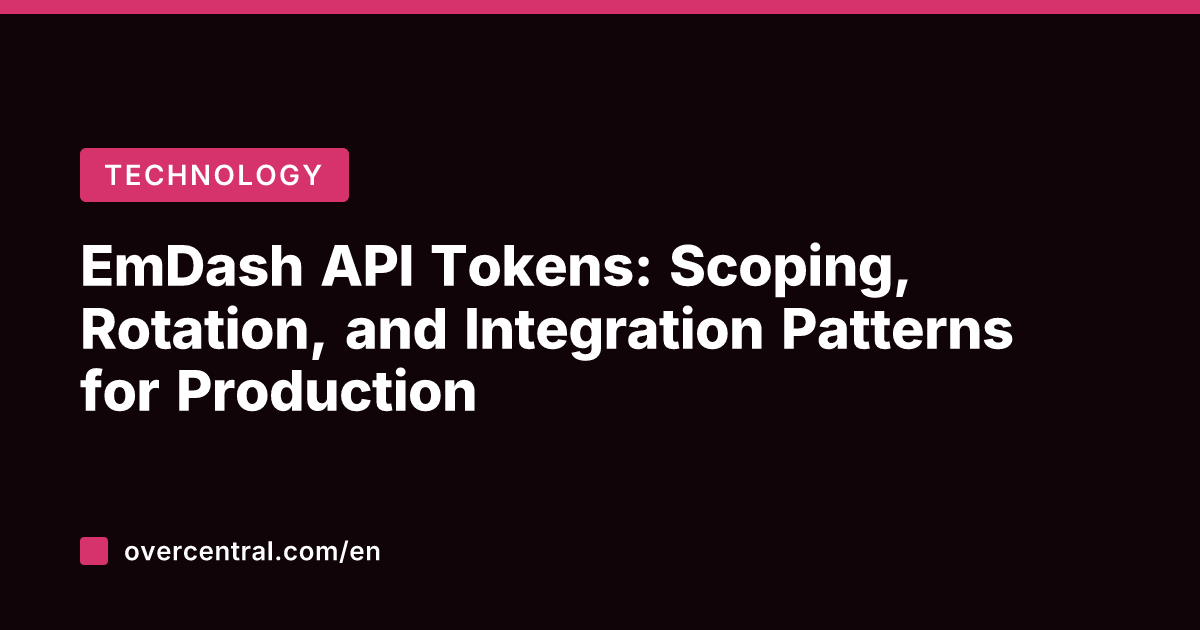 EmDash API Tokens: Scoping, Rotation, and Integration Patterns for Production
