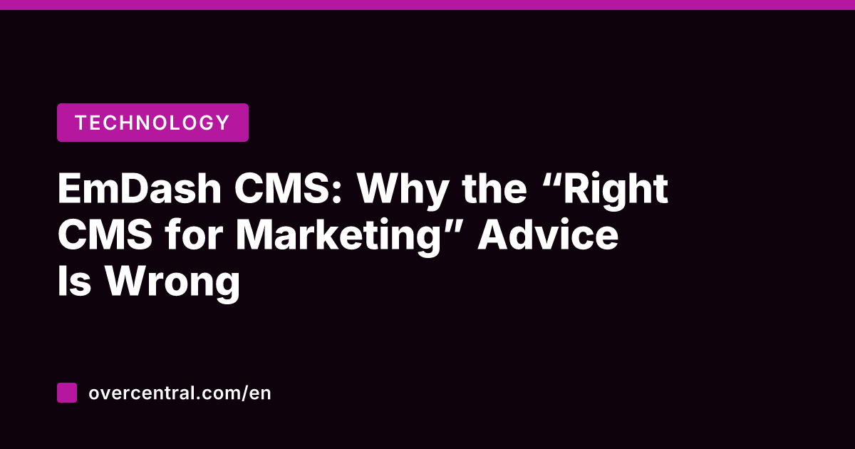 EmDash CMS: Why the "Right CMS for Marketing" Advice Is Wrong