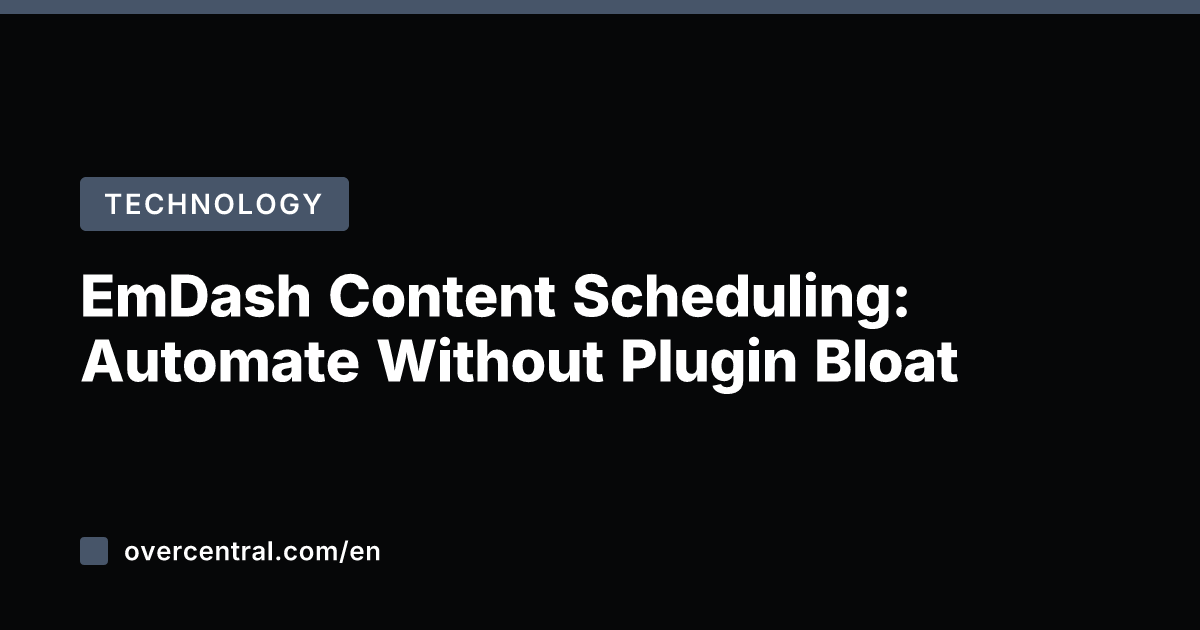 EmDash Content Scheduling: Automate Without Plugin Bloat
