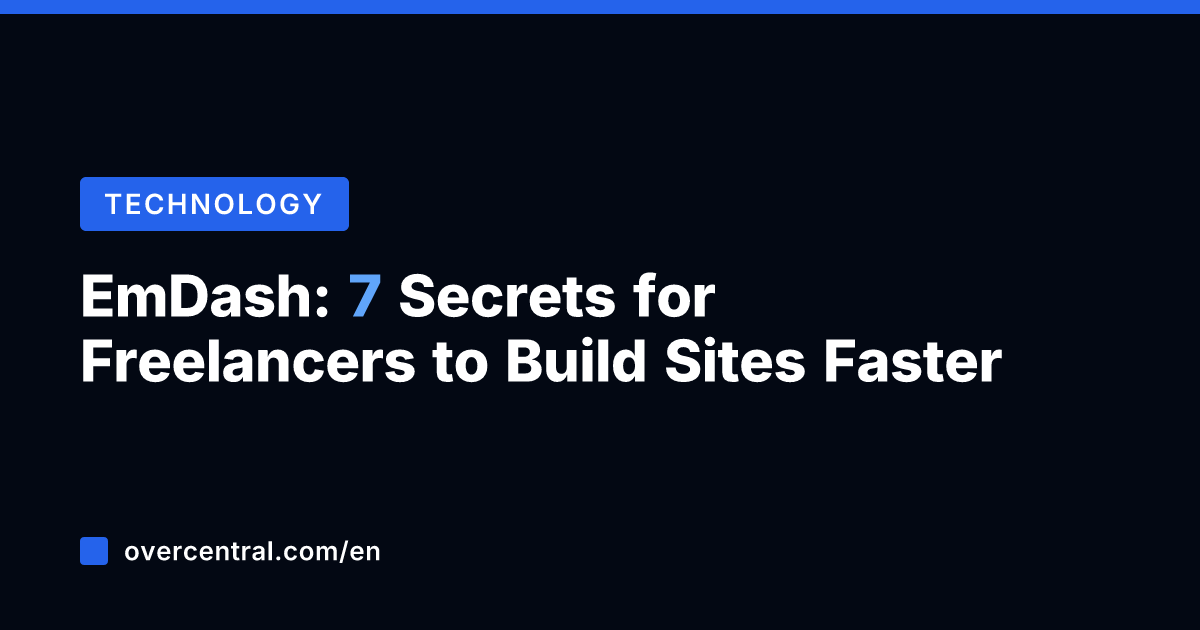 EmDash: 7 Secrets for Freelancers to Build Sites Faster