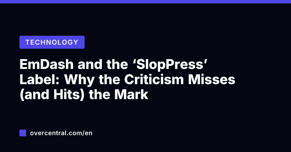 EmDash and the 'SlopPress' Label: Why the Criticism Misses (and Hits) the