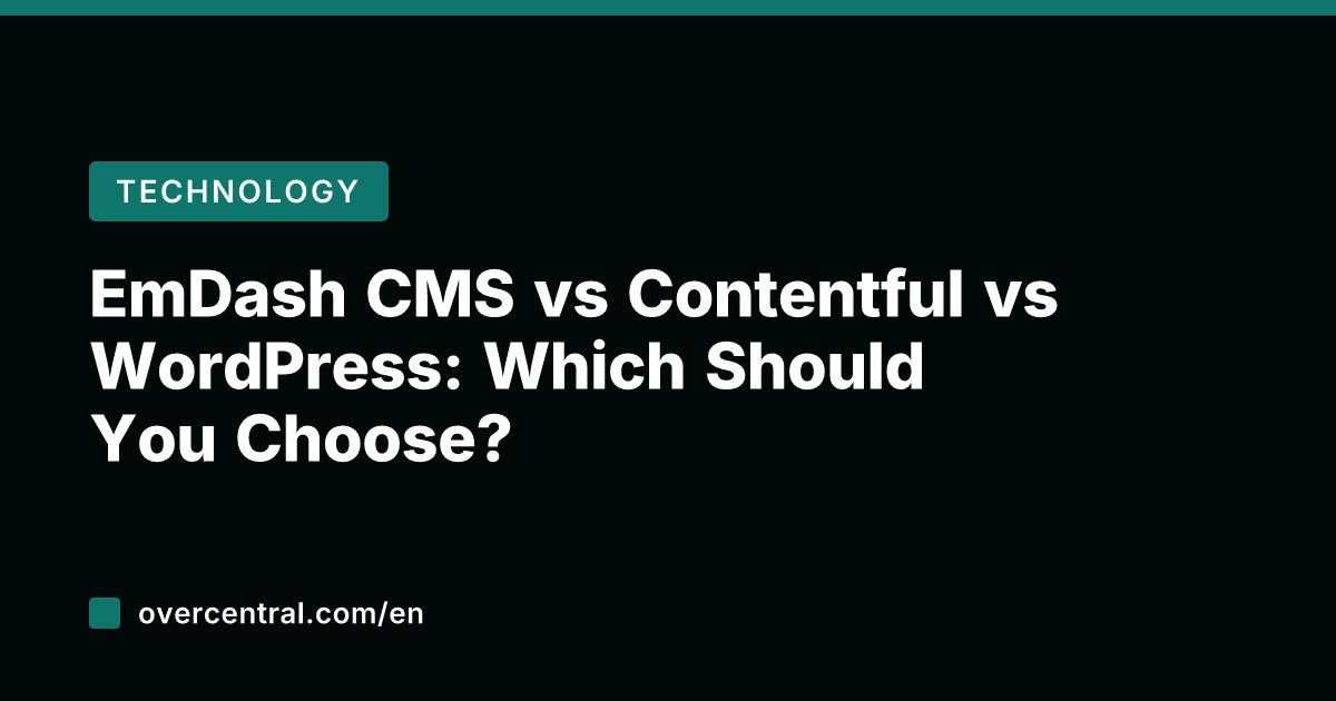 EmDash CMS vs Contentful vs WordPress: Which Should You Choose?