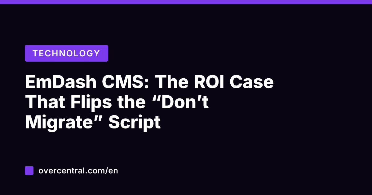 EmDash CMS: The ROI Case That Flips the "Don't Migrate" Script