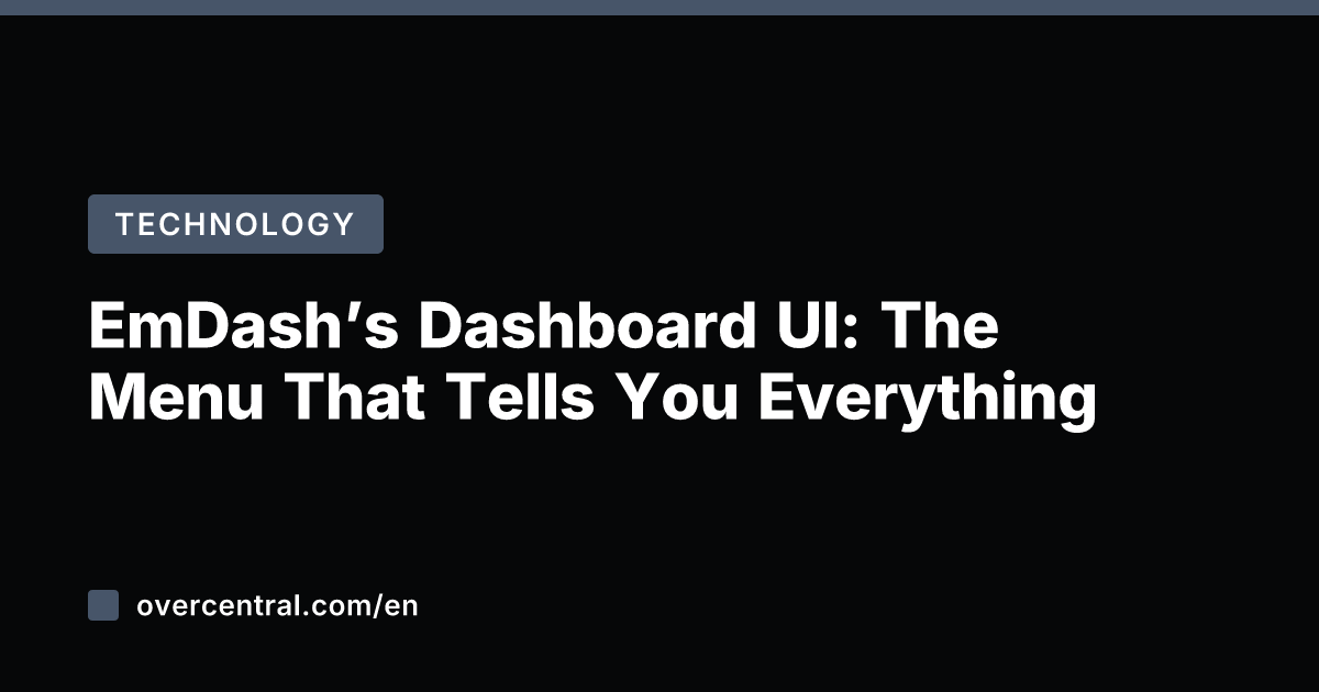 EmDash’s Dashboard UI: The Menu That Tells You Everything