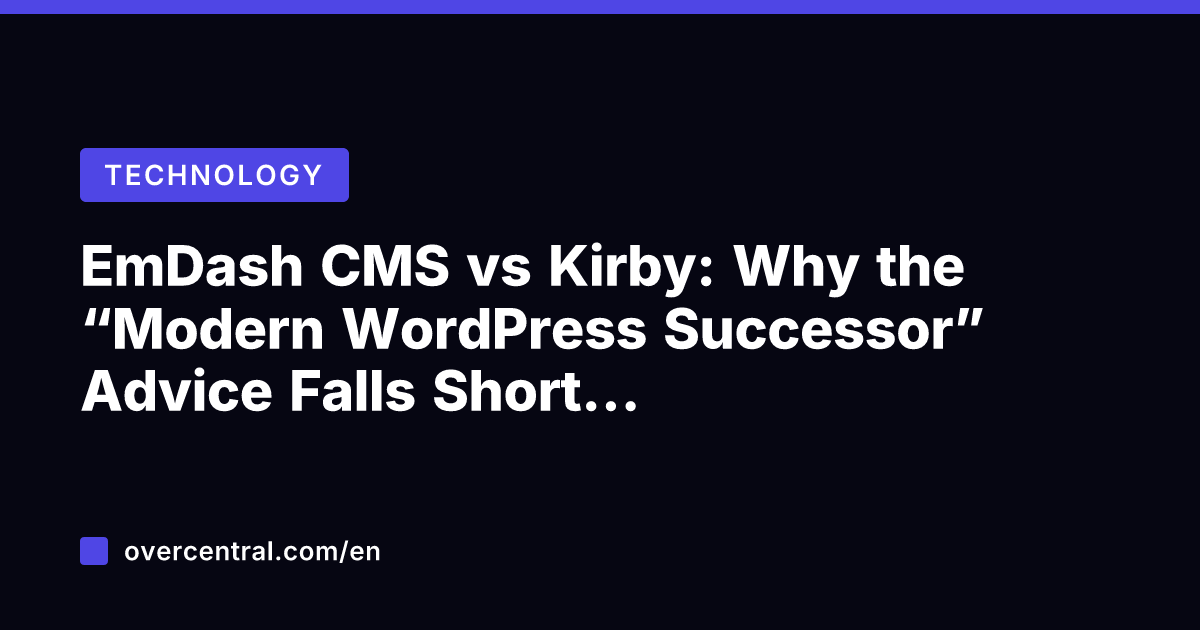 EmDash CMS vs Kirby: Why the "Modern WordPress Successor" Advice Falls Short