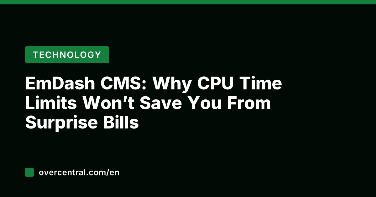 EmDash CMS: Why CPU Time Limits Won't Save You From Surprise Bills