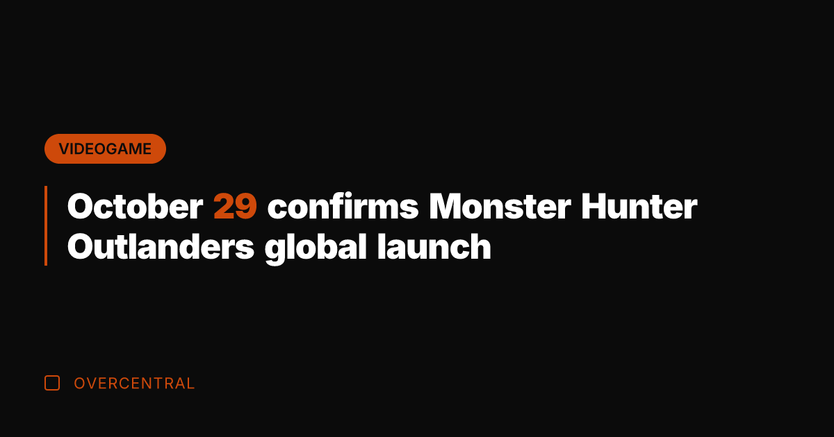 October 29 confirms Monster Hunter Outlanders global launch