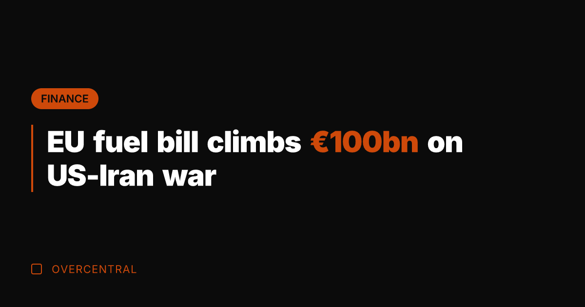 EU fuel bill climbs €100bn on US-Iran war