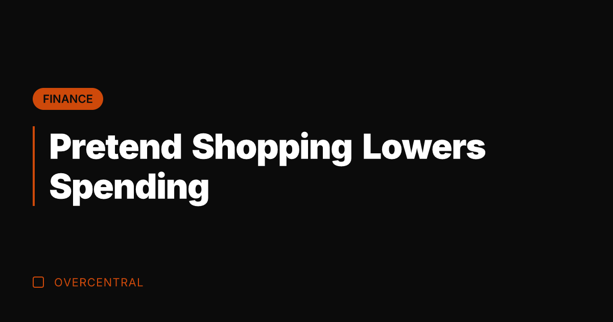 Pretend Shopping Lowers Spending