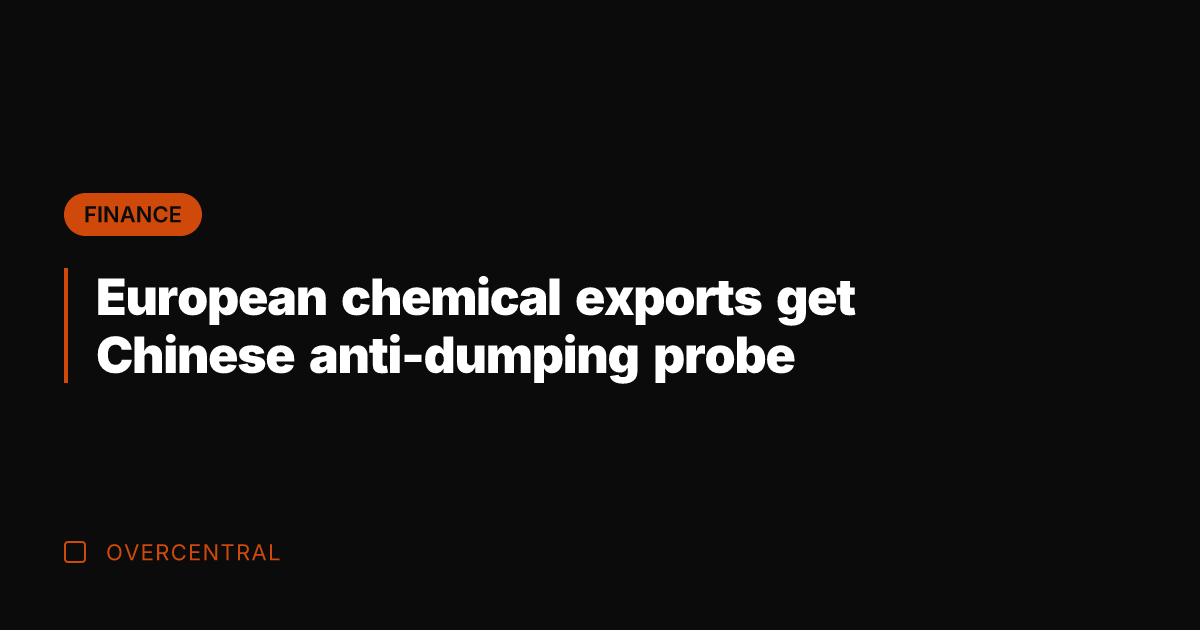 European chemical exports get Chinese anti-dumping probe