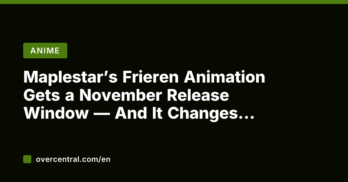 Maplestar's Frieren Animation Gets a November Release Window — And It Changes